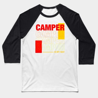 Camper is my way Baseball T-Shirt